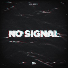 Valentti - No signal