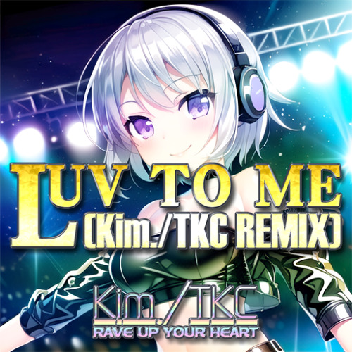 LUV TO ME (Kim./TKC REMIX) feat.宮舞モカ
