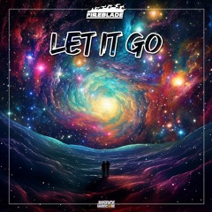 Fireblade - Let It Go ⚠️OUT NOW⚠️