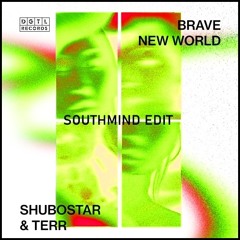 TERR & Shubostar - Brave New World (Southmind Edit)