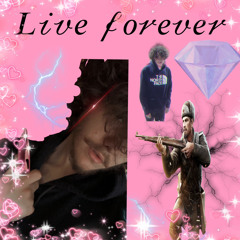 Live Forever