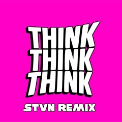 Will Plaze - THINK THINK THINK (stvn Remix Edit)