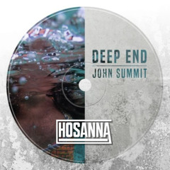 John Summit - Deep End (HOSANNA Edit) DIRECT DL