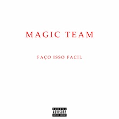 MAGIC TEAM - "FAÇO ISSO FACIL" (FT. AKUMA RAZNYYE, EZODYA, SLIPBIRD, ZZZMANEL, DIOGU)