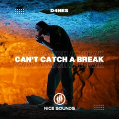 D4NEs - Can’t Catch A Break