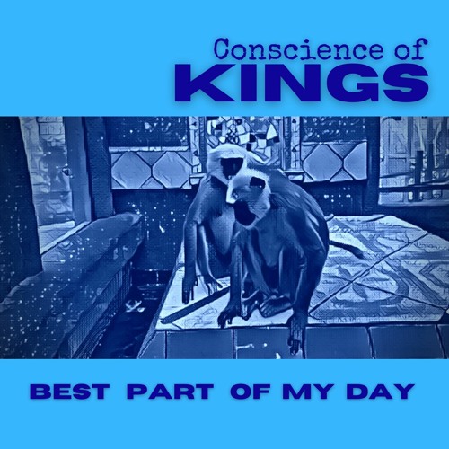 Best Part Of My Day  -  Conscience of Kings