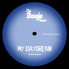 Roman Anthony - My Daydream (The Boogie Room Records) - OUT NOW