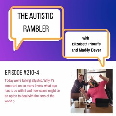 #211: Autistic Rambler Ep 4 - Allyship and Maybe Capes