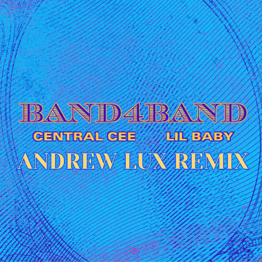 Stream CENTRAL CEE FT. LIL BABY - BAND4BAND (Andrew Lux Remix) by
