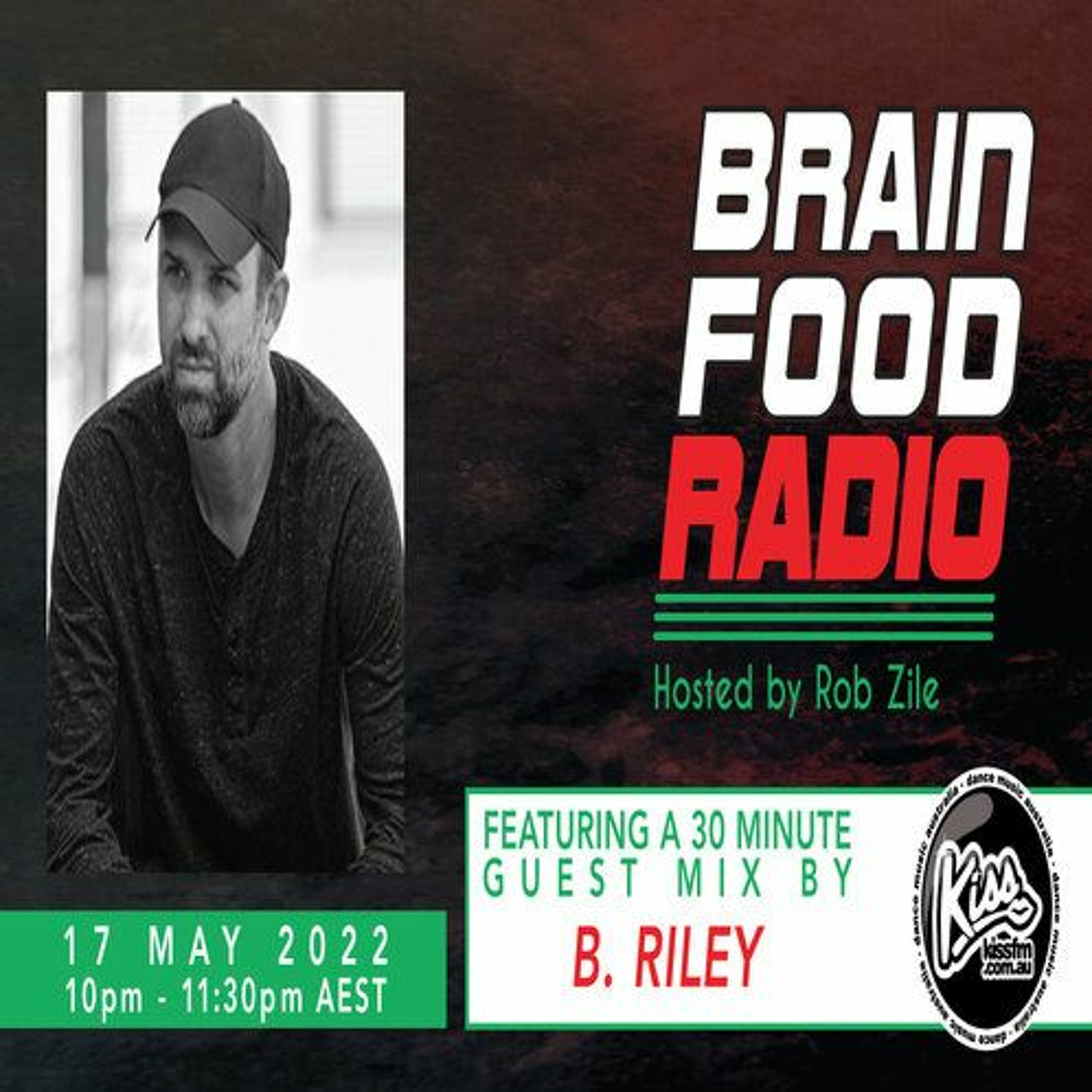 Brain Food Radio hosted by Rob Zile/KissFM/17-05-22/#2 B. RILEY (GUEST MIX) episode artwork