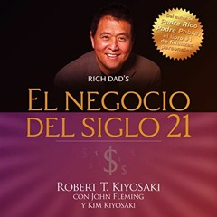 El negocio del siglo 21 - Kim Kiyosaki, Robert T. Kiyosaki Audiolibro en Español Descargar