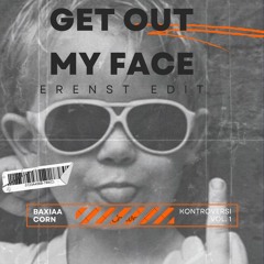 Get Out My Face (Erenst Edit) #freedownload