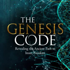 [READ] EBOOK 🧡 The Genesis Code: Revealing the Ancient Path to Inner Freedom by  Ric