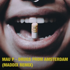 Mau P - Drugs From Amsterdam (Maddix Remix) [Bigroom Techno]