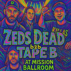 Zeds Dead x Tape B - Mission Ballroom 2025
