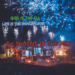 god is the DJ life is the dancefloor ( DJ Shayne Mix)