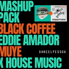 BLACK COFFEE - MUYE X HOUSE MUSIC - EDDIE AMADOR (DANIEL PESSOA MASHUP)