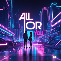 Hilefex - All For You