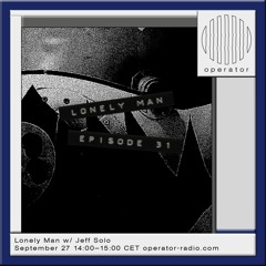 Operator - Lonely Man [31] - 27th September 2024