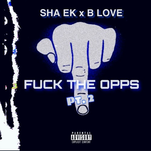 Sha Ek Feat. B Love - Fuck The Opps ( Part 2 )