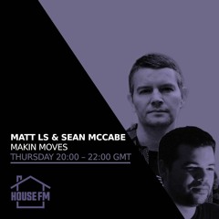 Matt LS + Sean McCabe guest mix - Makin Moves show 8th JUN 2023