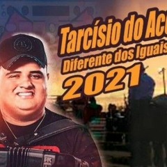 Tarcísio Do Acordeon- Diferente Dos Iguais (Repertório Novo 2021)