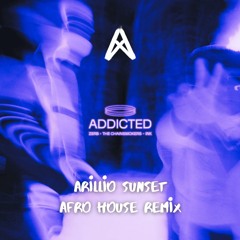 Zerb & The Chainsmokers ft. INK - Addicted (Arillio Sunset Afro House Remix)
