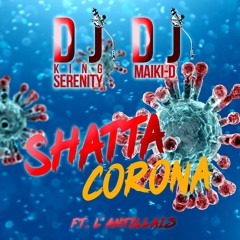 Shatta Corona L Antillais ft Dj Maiki-D x Dj King Serenity