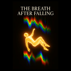 The Breath After Falling