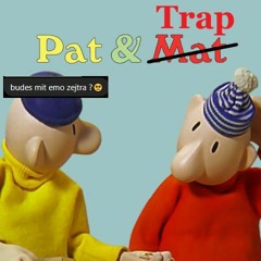 Pat&Trap ft. matrošlapky