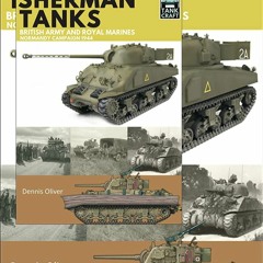 book❤️[READ]✔️ Sherman Tanks of the British Army and Royal Marines: Normandy Campaign