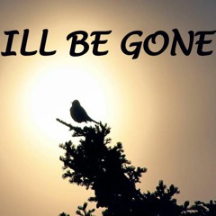 I'll Be Gone