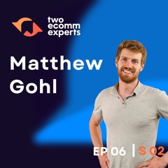 Retail, Amazon, and Influencer Marketing in 2024 ft. Matthew Gohl | S2 EP6 | Two Ecomm Experts