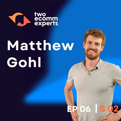 Retail, Amazon, and Influencer Marketing in 2024 ft. Matthew Gohl | S2 EP6 | Two Ecomm Experts