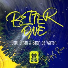 Corti Organ & Sarah De Warren - Better One (trumup$)