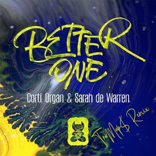 Corti Organ & Sarah De Warren - Better One (trumup$)