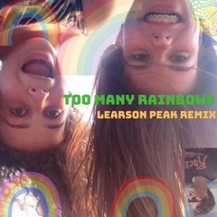 Too Many Rainbows (Learson Peak Remix)