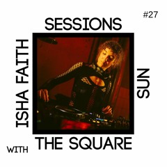 Isha Faith - The Square Sun Sessions #27