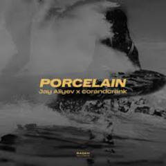 Jay Aliyev & corandcrank - Porcelain