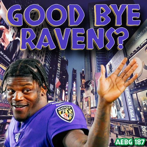 Stream episode A.E.B.G. 187 Lamar to the Jets Playoff Picks