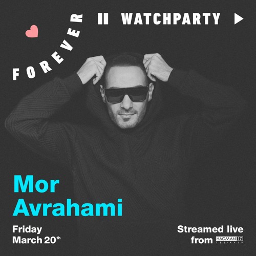 Mor Avrahami - Forever Watch Party - Livestream Set