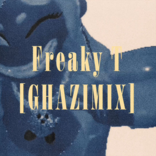 Freaky T [GHAZIMIX]