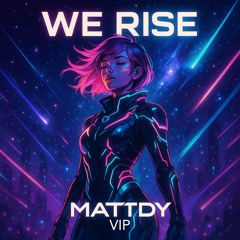 We Rise (Mattdy VIP)
