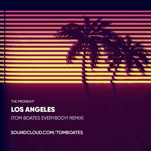 Los Angeles (TOM BOATES EVERYBODY! Remix)