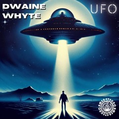 Dwaine Whyte - UFO [AMEN4TEKNO]