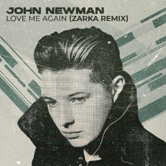 John Newman - Love Me Again (Zarka Remix)