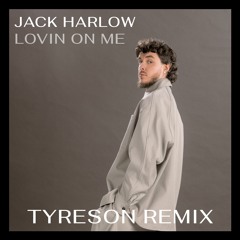 Jack Harlow - Lovin On Me (Tyreson Remix)