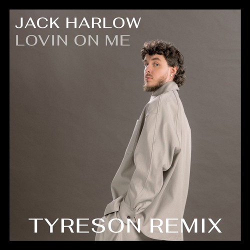 Stream Jack Harlow - Lovin On Me (Tyreson Remix) by Tyreson | Listen ...
