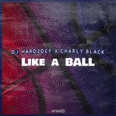DJ Hard2Def & Charly Black - Like a Ball