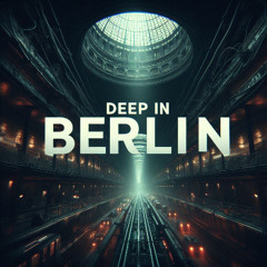 Deep In Berlin
